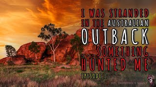 I Was Stranded in the Australian Outback… Something Hunted Me | OUTBACK MONSTER CREEPYPASTA