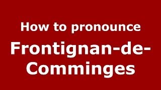 How to pronounce Frontignan-De-Comminges