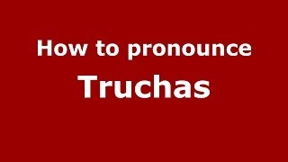 How to pronounce Truchas