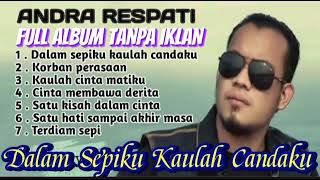 Download lagu Andra Respati -Dalam Sepiku Kaulah Candaku Full Album Populer Tanpa Iklan #SlowRock #andrarespati mp3