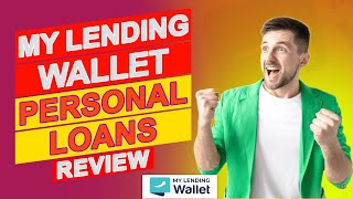MyLendingWallet Personal Loans Review – Is It The Best Loan For You (Watch To Know More About Them)
