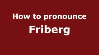 How to pronounce Friberg