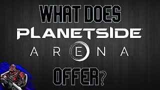 What does Planetside Arena Offer?