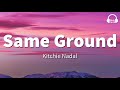 Kitchie Nadal - Same Ground (Lyrics)