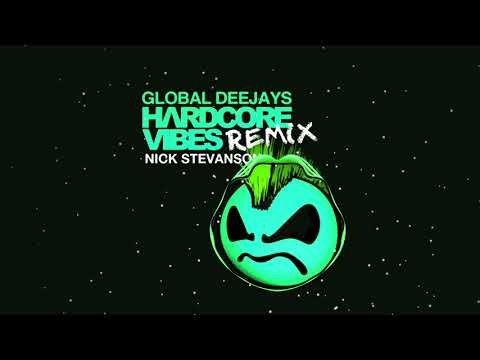 Global Deejays - Hardcore Vibe (Nick Stevanson Remix)