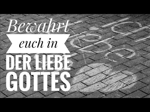 Keep yourselves in the love of god / bewahrt euch selbst in der Liebe Gottes ( Paul Washer )