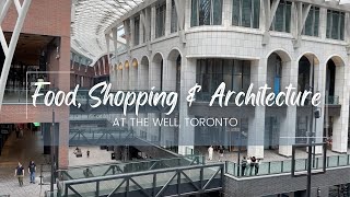 Food, Shopping and Architecture at The Well, Toronto