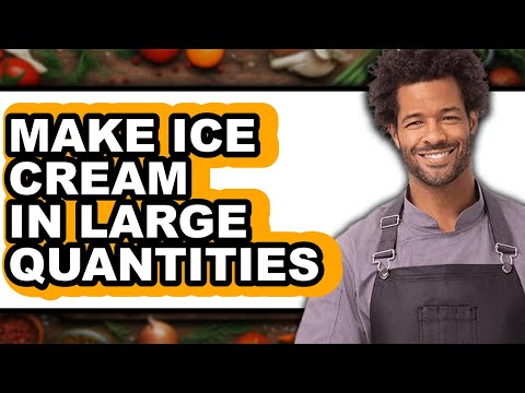 How to Make Ice Cream in Large Quantities (Full Guide)