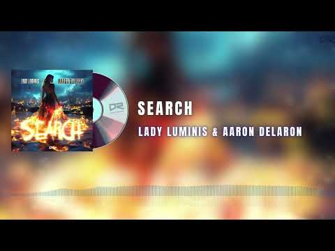 Lady Luminis & Aaron Delaron - Search