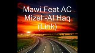 Download lagu Mawi Feat Ac Mizal - Al Haq Lirik) mp3
