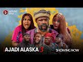 AJADI ALASKA PART 3 - Latest 2023 Yoruba Romantic Comedy Drama starring Itele, Mercy Aigbe