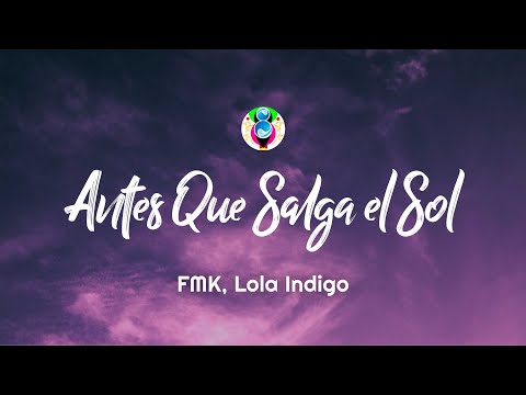 FMK, Lola Indigo - Antes Que Salga el Sol (Letra/Lyrics)