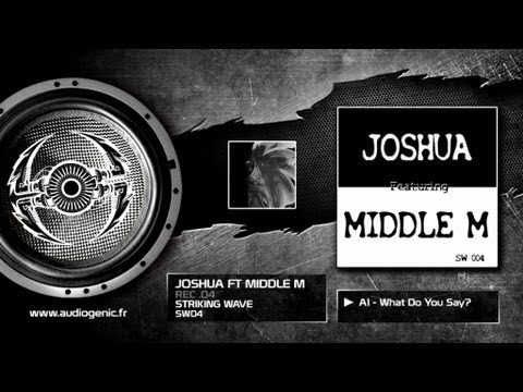 JOSHUA vs MIDDLE M - A1 - What Do You Say - REC .04 - SW04