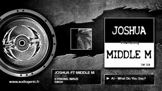 JOSHUA vs MIDDLE M - A1 - What Do You Say - REC .04 - SW04