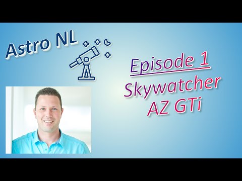 Budget GoTo mount selection for Astrophotography: The Skywatcher AZ GTI Wifi (Astro NL episode 1)