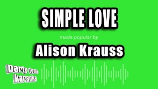 Alison Krauss - Simple Love (Karaoke Version)