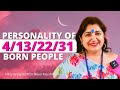 Personality of People Born On 4/13/22/31 of Any Month
