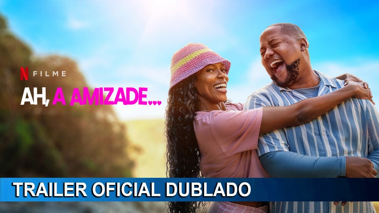 Trailer oficial de Ah, a Amizade