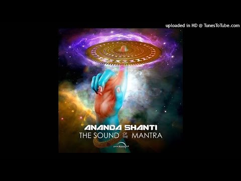 Ananda Shanti - The Sound Of The Mantra (Original Mix)