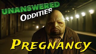 Unanswered Oddities - Pregnancy