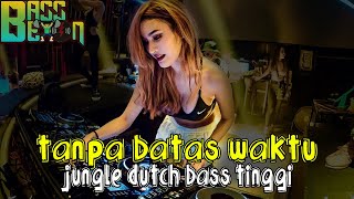 Download lagu DJ TANPA BATAS WAKTU-AKU MERINDU KU YAKIN KAU TAHU JUNGLE DUTCH FULL BASS TINGGI 2021 [DJ MCX CANDU] mp3
