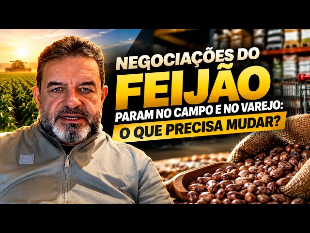 Negociações do Feijão Param no Campo e no Varejo: O Que Precisa Mudar?