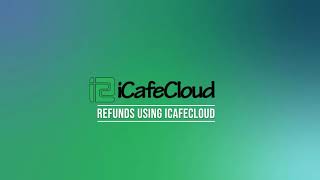 iCafeCloud : Refunds with iCafeCloud