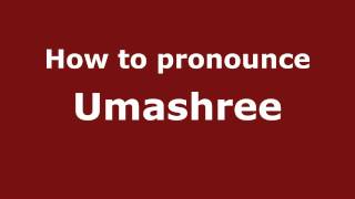 How to pronounce Umashree