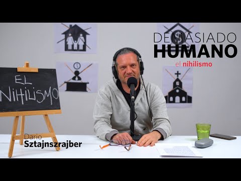 El nihilismo | Darío Sztajnszrajber es #DemasiadoHumano - Ep. 30 T7