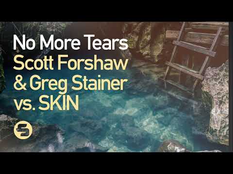 Scott Forshaw & Greg Stainer vs  SKIN -  No More Tears (Original Club Mix)