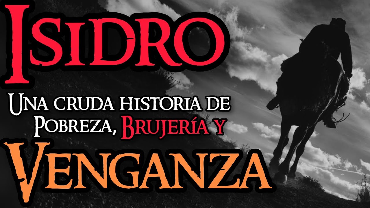 ISIDRO: UNA CRUDA HISTORIA DE POBREZA, BRUJERÍA Y VENGANZA