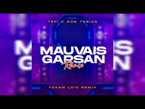 TEFI X BOB TOBIAS - MAUVAIS  GARSAN (YOANN LOIC REMIX)