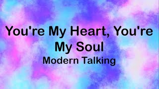 Modern Talking - You&#39;re My Heart, You&#39;re My Soul (Lyrics)