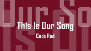 &quot;This Is Our Song&quot; Code Red