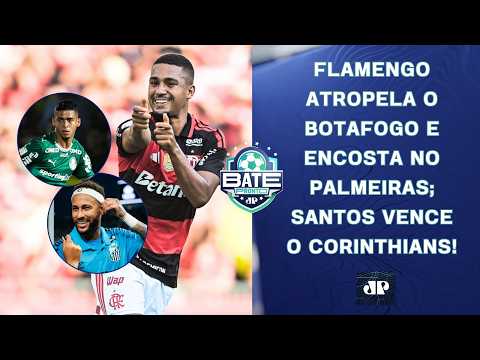 FLAMENGO ATROPELA BOTAFOGO, PALMEIRAS TROPEÇA, E VANTAGEM CAI; SANTOS VENCE O TIMÃO! | BATE-PRONTO