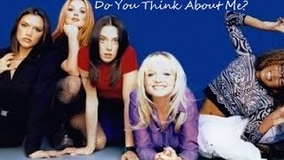 Spice Girls - Do You Think About Me (Lyrics &amp; Pictures)