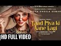 Yaad Piya Ki Aane Lagi Full Hd Video Divya Khosla Kumar Shivin Narang Neha Kakkar Jaani Tanishk B