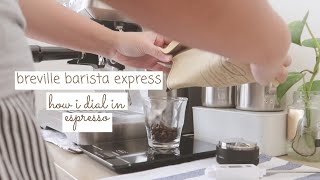 how i dial in espresso with breville barista express BES870
