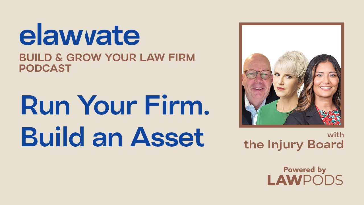 Run Your Firm. Build an Asset, with the Injury Board