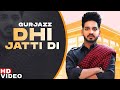 Dhi Jatti Di Full Video Gurjazz Latest Punjabi Song 2020 Speed Records
