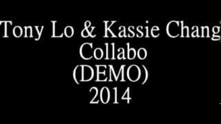 Tony Lo & Kassie Chang Collabo (DEMO)*2014*