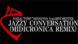 JAZZY CONVERSATION(MIDICRONICA REMIX) / SOIL&"PIMP"SESSIONS feat.RHYMESTER
