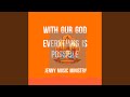 With Our God Everything Is Possible