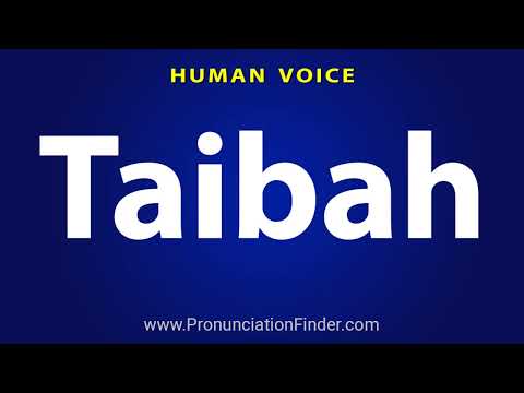 How To Pronounce Taibah