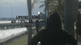 Download lagu AOI - I STILL LOVING YOU (Lip sync woirezt) mp3