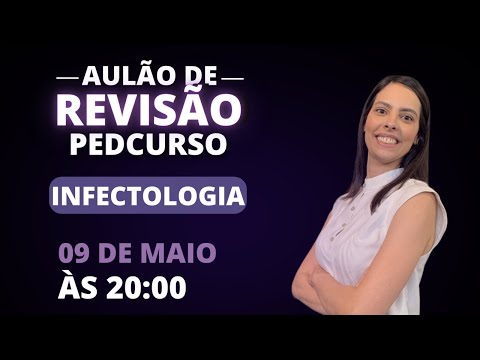 Aulão de Revisão Pedcurso - Infectologia