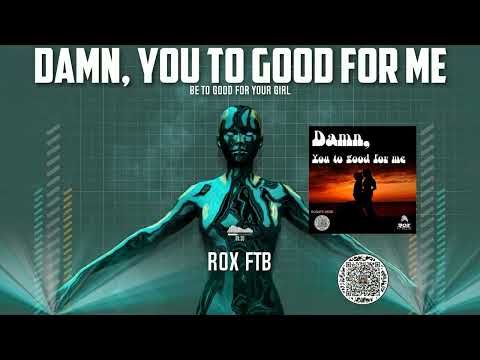 Rox FTB - Damn, You too Good For Me - AudioClip