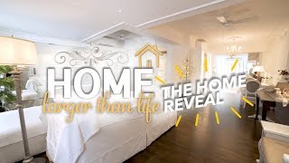 Home Larger than Life - HOME REVEAL!