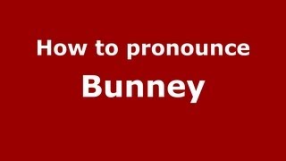 How to pronounce Bunney