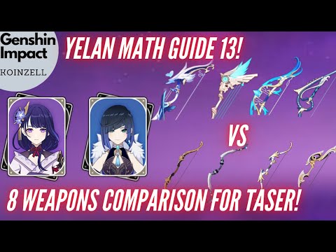 Yelan Math Guide 13! 8 Weapons Comparison for Taser!